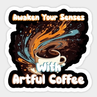 Awake your senses with artful coffee Sticker